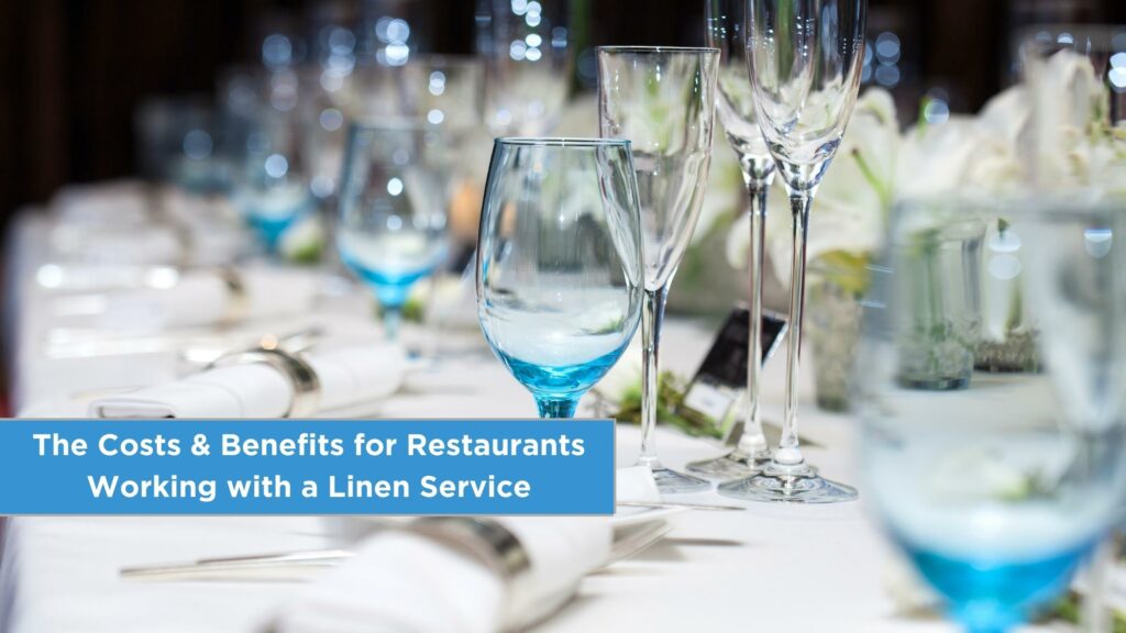 The Costs & Benefits for Restaurants Working with a Linen Service Blog Header