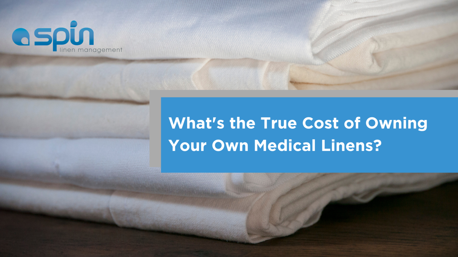 5 Reasons to Rent Your Medical Linens Instead of Purchasing Your Own